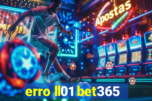 erro ll01 bet365